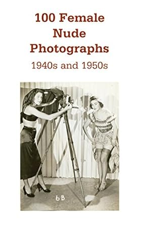 100 Female Nude Photographs: 1940s and 1950s eBook : Pinuptitude, 1950s