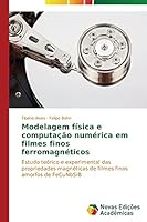Modelagem física e computação numérica em filmes finos ferromagnéticos 3639751973 Book Cover