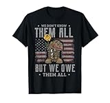 We don't know them all but we owe them all Memorial day T-Shirt