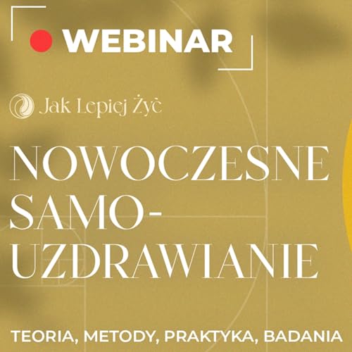 WEBINAR: Jak wyleczyć ciało i umysł? Poznaj tajemnice samouzdrawiania i odzyskaj zdrowie.