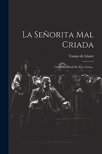 Disponible para leer ya mismo: La Señorita Mal Criada: Comedia Moral En Tres Actos... Disponible para leer ya mismo: La Señorita Mal Criada: Comedia Moral En Tres Actos...