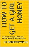 How to get a girl honey: The easiest way to get a girl honey $ make her wet just by sitting next to you