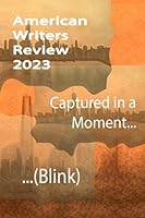 American Writers Review 2023: Captured in a Moment...(Blink) 1956053018 Book Cover