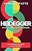 Heidegger: An Essential Guide For Complete Beginners