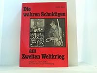 Die wahren Schuldigen am Zweiten Weltkrieg : Ursachen und Anstifter im Licht der neuen Forschung 3924309132 Book Cover