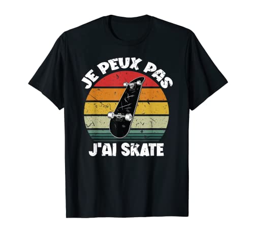 je peux pas j'ai skate Cadeau vintage skateur homme et femme T-Shirt