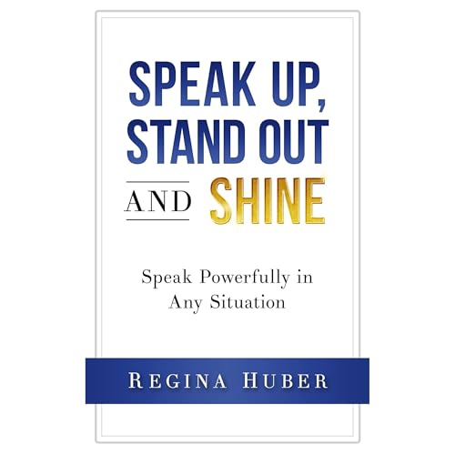 Speak up, Stand out and Shine by Regina Huber episode artwork