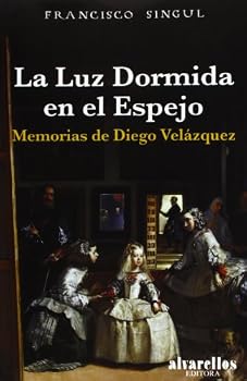 Paperback LA LUZ DORMIDA EN EL ESPEJO: Memorias de Diego Velázquez [Spanish] Book