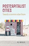 Postcapitalist cities: Towards a common urban future