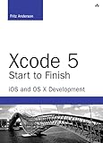 Xcode 5 Start to Finish: iOS and OS X Development (Developer's Library)