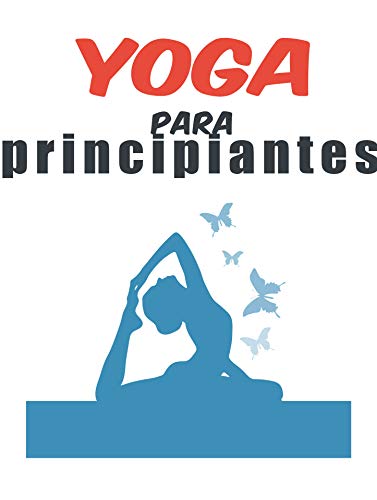 Yoga para principiantes: practica y descubre la alegría del yoga (Spanish Edition)