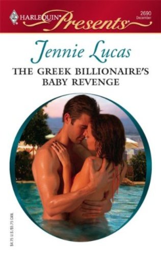 The Greek Billionaire's Baby Revenge: A Billionaire Romance (Red-Hot Revenge Book 19)