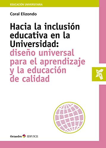 Hacia La inclusión educativa en La Universidad. Diseño Universal para El Aprendizaje y La...