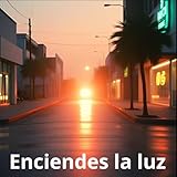  Enciendes La Luz