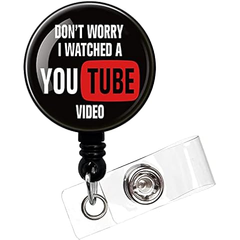 Don't Worry I Watched A YouTube Video,Funny Badge Reel，Retractable ID Card Badge Holder with Alligator Clip，Decorative Custom Badge Holder，Nurse Badge Reel，Medical MD RN Nurse Badge ID Cover