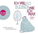  Ich will so bleiben, wie ich war: Glücks-Push-up für die Frau ab 40