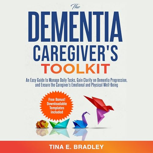 The Dementia Caregiver&amp;rsquo;s Toolkit by Tina E. Bradley episode artwork