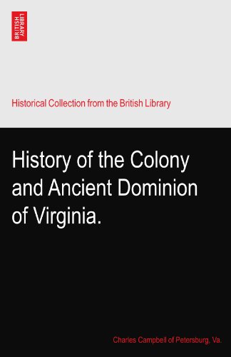 History of the Colony and Ancient Dominion of Virginia.