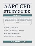 AAPC CPB Study Guide: Master the Certified Professional Biller Exam with 1,000 Practice Questions, Chapter Reviews, and Answer Keys