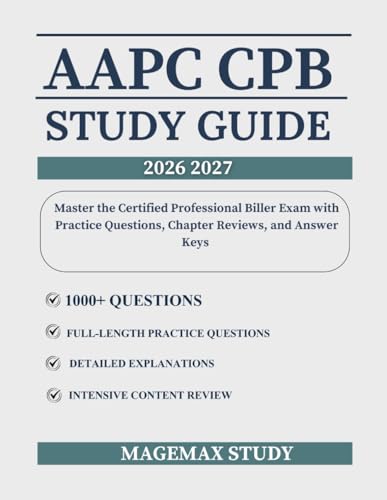 AAPC CPB Study Guide: Master the Certified Professional Biller Exam with 1,000 Practice Questions, Chapter Reviews, and Answer Keys