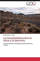 La hospitalidad entre la ética y el derecho: Una propuesta analógica desde América Latina 3847365347 Book Cover