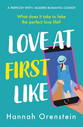 Love At First Like: A Wise And Witty Rom-Com Of Love In The Digital Age