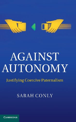 Against Autonomy: Justifying Coercive Paternalism view 2