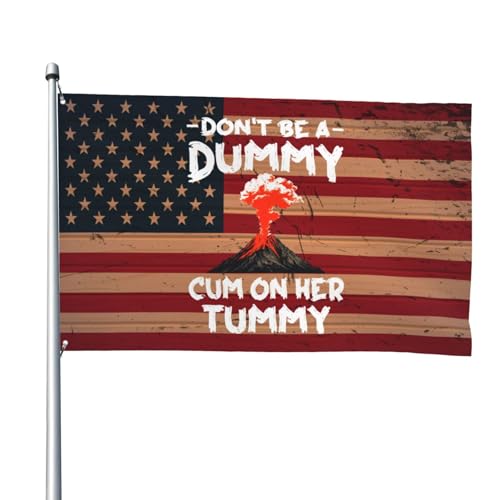 Don't Be A Dummy Cum On Her Tummy Sturdy 4x6FT Flag Heavy-Duty Material Long-Term Outdoor Exposure1