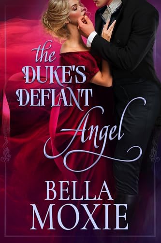 The Duke’s Defiant Angel (Dukes Gone Dirty Book 1)