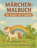 Märchen-Malbuch: Zauberhafte Ausmalbilder mit Prinzessinnen, RIttern, Einhöhrnern & fabelhaften Wesen (Traumfarben Kinderwelt – Die Zauberhafte Malbuch-Serie)
