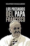 Los presagios del Papa Francisco (Spanish Edition)