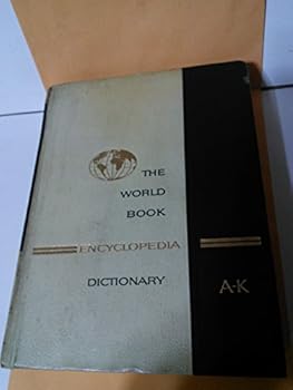 The World Book Encyclopedia Dictionary -- Volume One, A-K