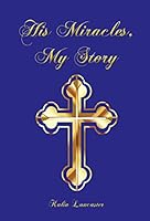 His Miracles, My Story 1665301805 Book Cover