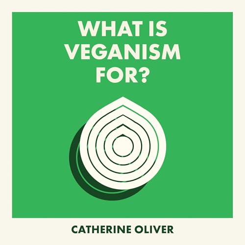 What Is Veganism For? by Catherine Oliver episode artwork