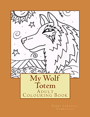 My Wolf Totem: Adult Colouring Book