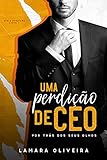 Uma Perdição de CEO: Por Trás dos Seus Olhos (Série Perdição Livro 1)