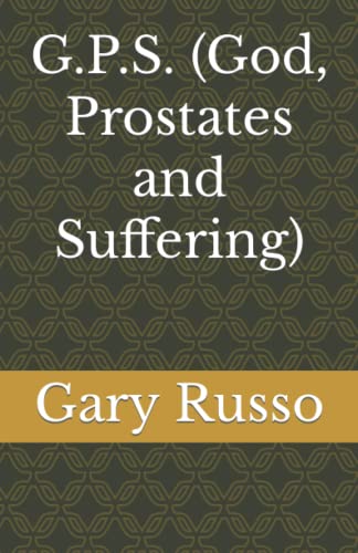 G.P.S.: God, Prostates and Suffering