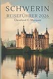 SCHWERIN REISEFÜHRER 2026: Verborgene Reize und Schönheit am Seeufer in Norddeutschland