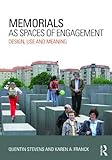 Memorials as Spaces of Engagement: Design, Use and Meaning
