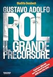  Gustavo Rol. Il grande precursore