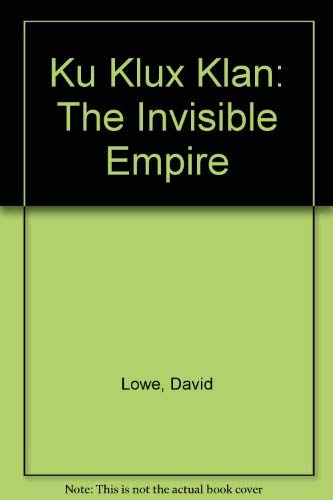 Ku Klux Klan: The Invisible Empire 0393053075 Book Cover