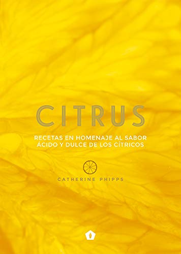 Citrus: Recetas en homenaje al sabor ácido y dulce de los cítricos (COCINA)