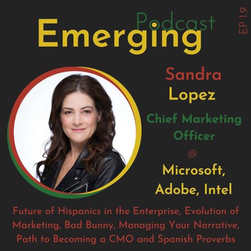 Chief Marketing Officer Provides Her Story, Insights for a Marketing Career | Sandra Lopez (Microsoft, Adobe, Intel) E1.9
