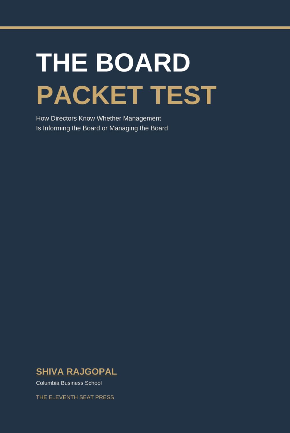 THE BOARD PACKET TEST: How Directors Know Whether Management Is Informing the Board or Managing the Board (The Eleventh Seat: Corporate Governance)