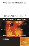 Organosilanes in Radical Chemi: Principles, Methods and Applications
