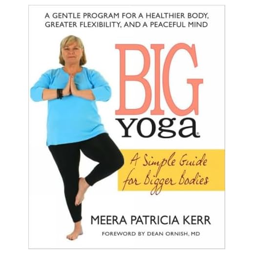 Big Yoga: A Simple Guide for Bigger Bodies