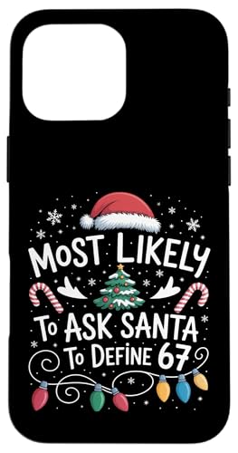 67 Meme Most Likely to Ask Santa to Define 67 Family Xmas �X�}�z�P�[�X iPhone 16 Pro Max �p