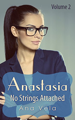 Anastasia: No Strings Attached (Volume Two) (Anastasia Series Book 2)