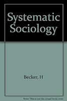 Systematic Sociology: On the Basis of the Beziehungslehre and Gebildelehre (Wiley Social Science Series) B00089HKJM Book Cover