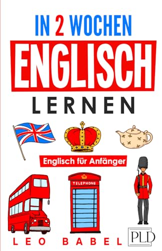 In 2 Wochen Englisch lernen – Englisch für Anfänger: Englisch